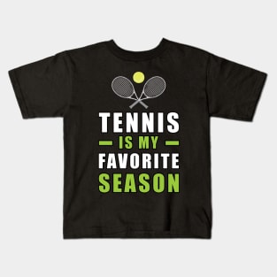 Tennis Is My Favorite Season Kids T-Shirt